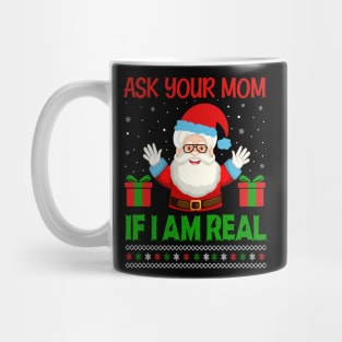 Ask Your Mom If Am Real T-Shirt Mug